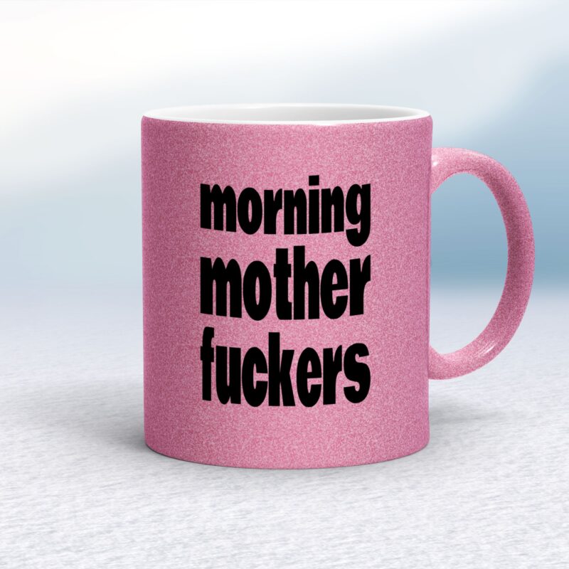 Morning Mother Fuckers - Rude Mugs - Slightly Disturbed - Image 14 of 16