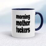 Morning Mother Fuckers - Rude Mugs - Slightly Disturbed - Image 3 of 16