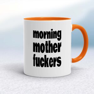 Morning Mother Fuckers - Rude Mugs - Slightly Disturbed - Image 1 of 16