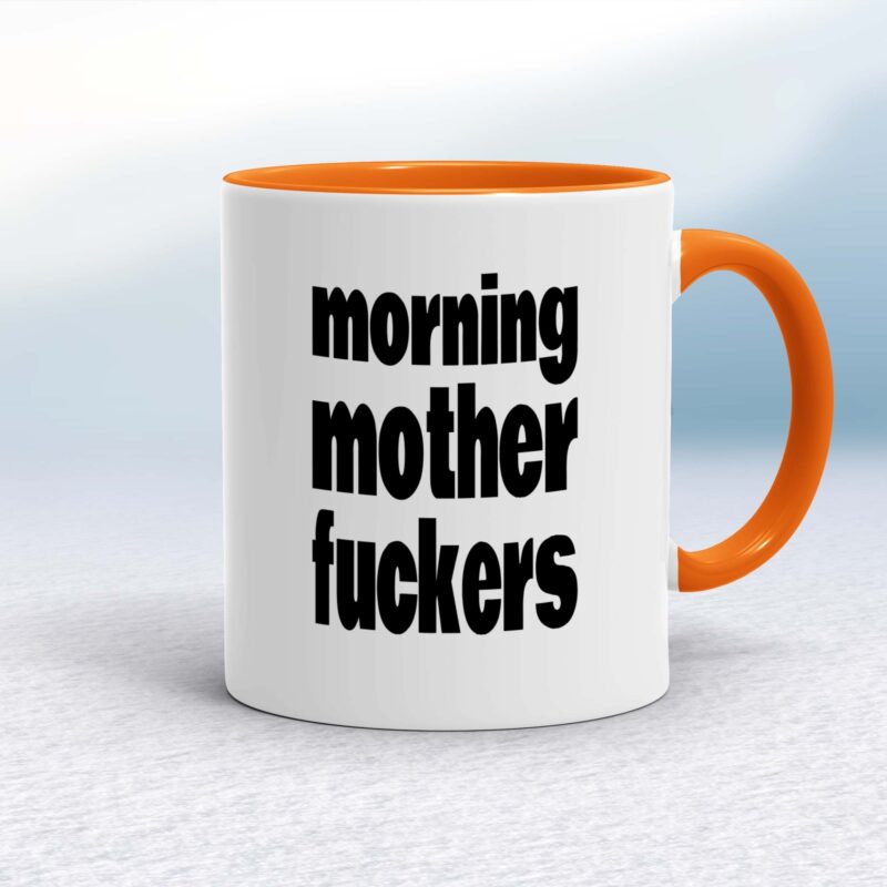 Morning Mother Fuckers - Rude Mugs - Slightly Disturbed - Image 7 of 16