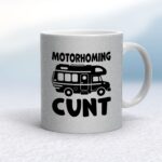 Motorhoming Cunt - Rude Mugs - Slightly Disturbed - Image 15 of 16