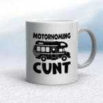Motorhoming Cunt - Rude Mugs - Slightly Disturbed - Image 11 of 16