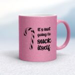 Christmas Not Going To Suck-Lick Itself - Rude Mugs - Slightly Disturbed - Image 14 of 32