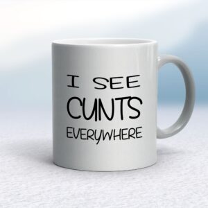 I See Cunts - Rude Mugs - Slightly Disturbed - Image 1 of 16