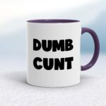Dumb Cunt - Rude Mugs - Slightly Disturbed - Image 8 of 16