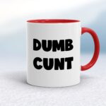 Dumb Cunt - Rude Mugs - Slightly Disturbed - Image 5 of 16