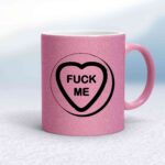 Fuck Me Love Heart Sweet Mug - Pink Glitter/White - 14